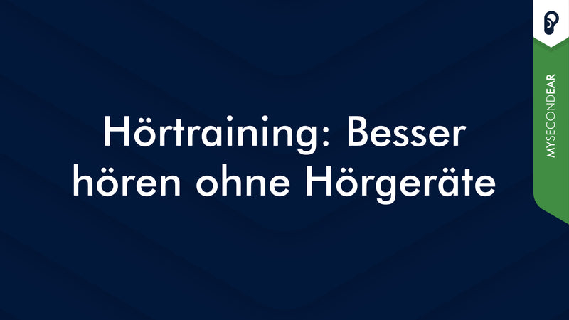 Hörtraining: Besser hören mit und ohne Hörgeräte | MySecondEar